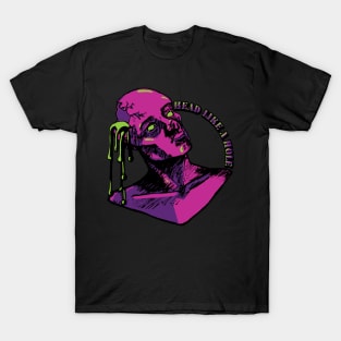 head  like a hole T-Shirt